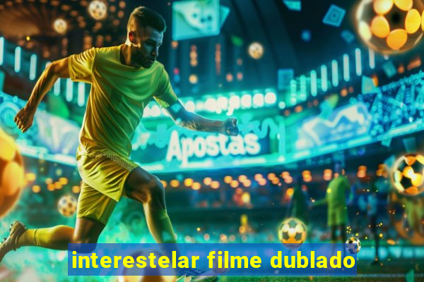 interestelar filme dublado